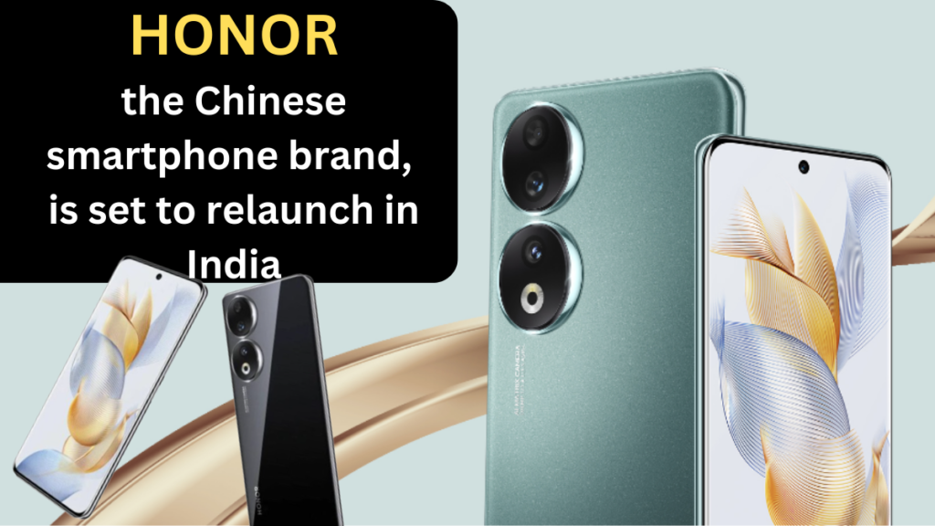 Honor: the Chinese smartphone brand, is set to relaunched in India