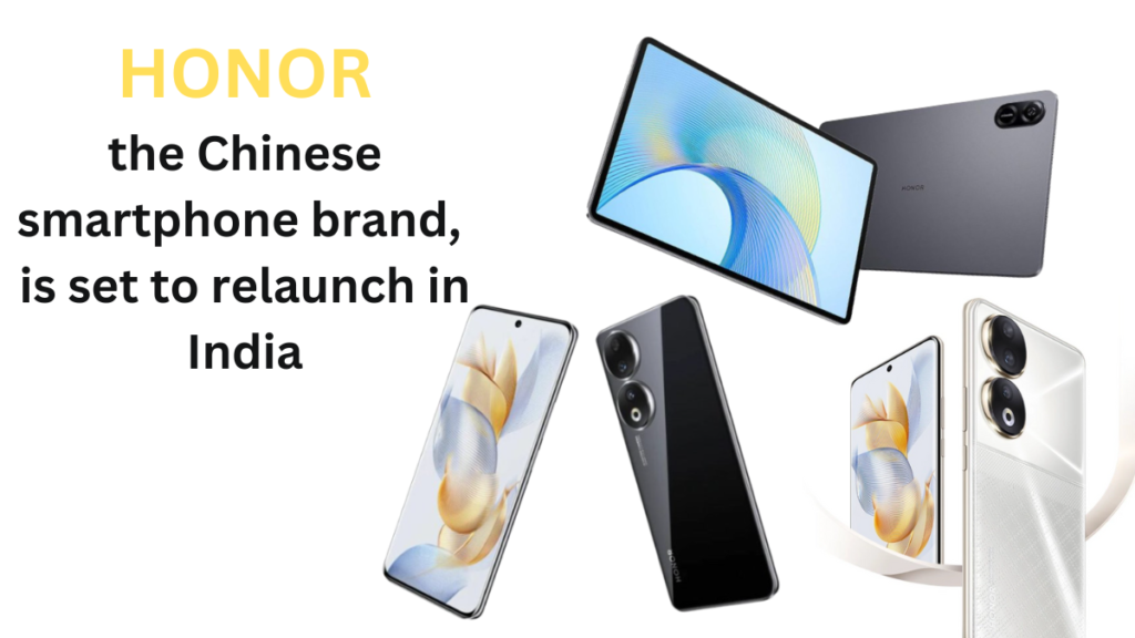 _______________________Honor: the Chinese smartphone brand, is set to relaunched in India_________________