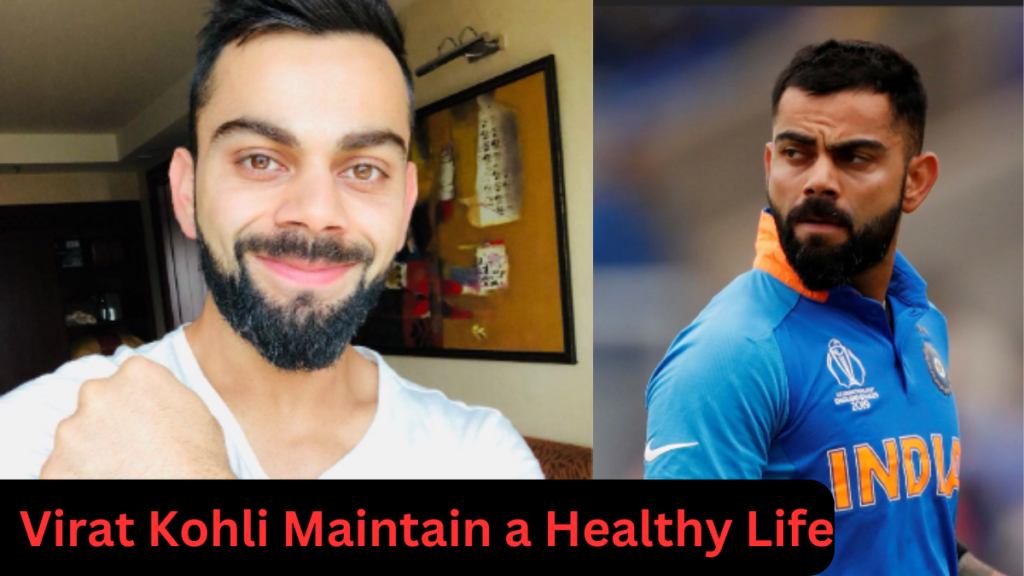 Virat Kohli Maintain a Healthy Life