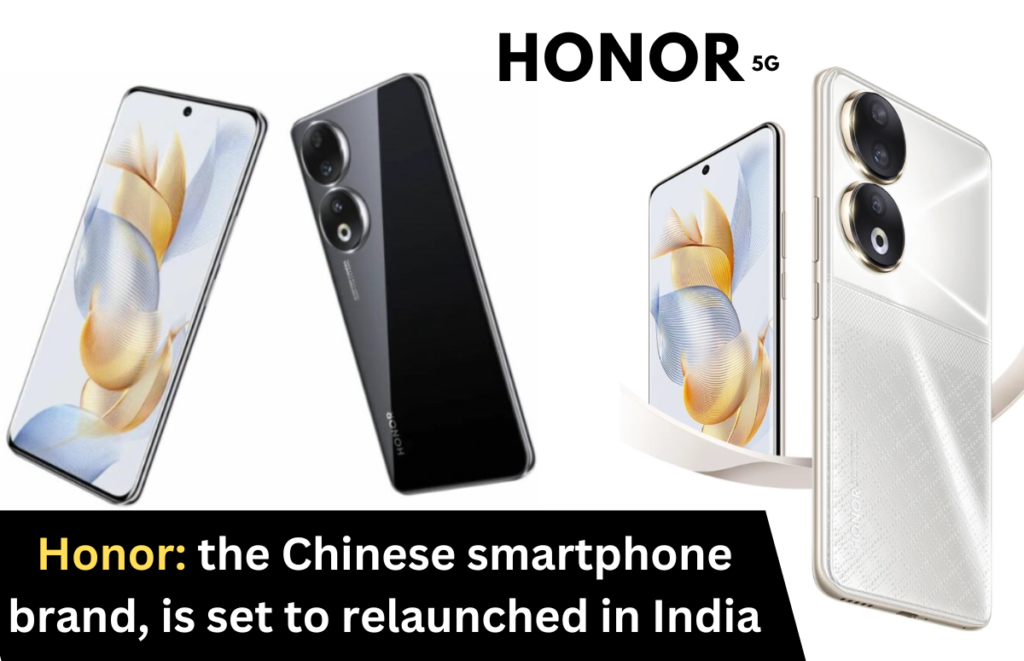 Honor: the Chinese smartphone brand, is set to relaunched in India,