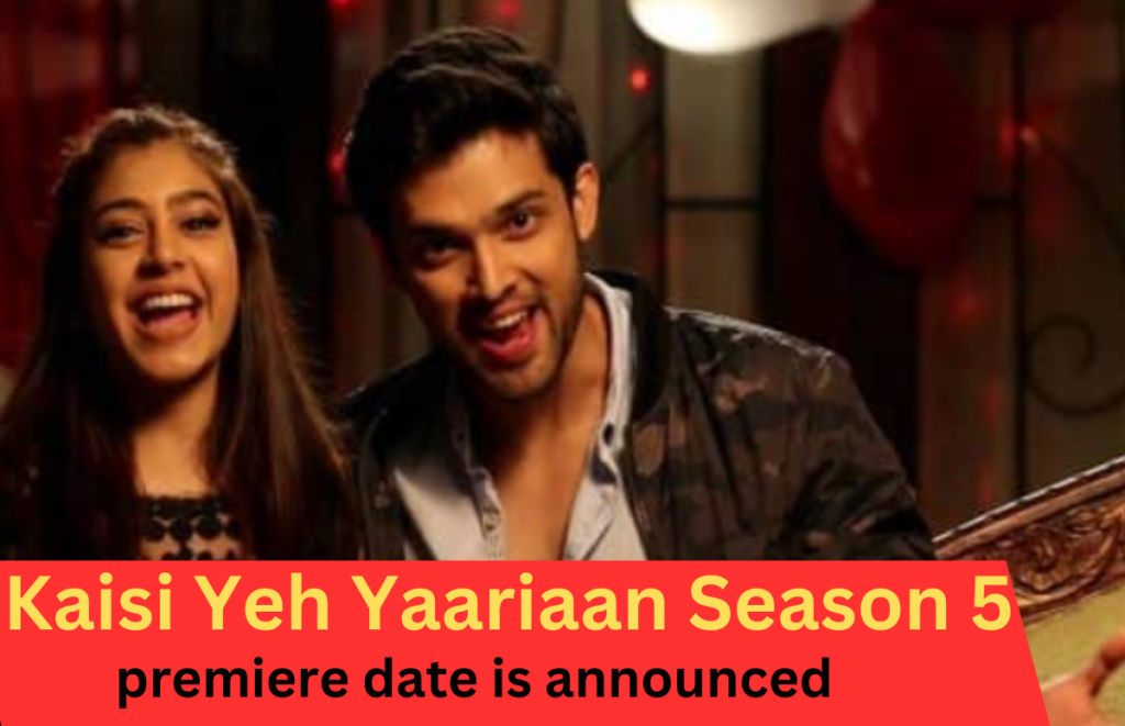 "Kaisi Yeh Yaariaan Season 5": confirmed premiere date is announced by Parth Samthaan and Niti Taylor on jio cinema,