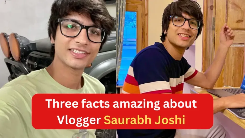  Vlogger Saurabh Joshi life & style: These 3 facts amazing about Youtuber Saurabh Joshi 
