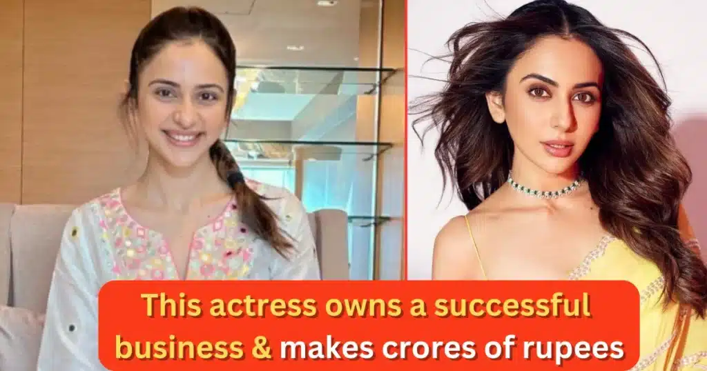 Rakul Preet Singh Net Worth: This actress owns a successful business with her brother & makes crores of rupees from it as well as from her glorious acting career